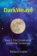 DarkWeave: Book 1: The Chronicles of DarkBridge Technology