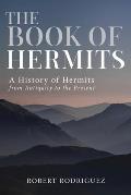 Book of Hermits A History of Hermits from Antiquity to the Present
