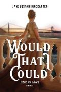 Would That I Could: (Book 1, Edie in Love Trilogy)