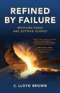 Refined by Failure: Breaking Rules and Getting Burned: Breaking Rules and Getting Burned