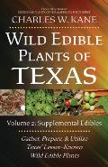 Wild Edible Plants of Texas: Volume 2: Supplemental Edibles