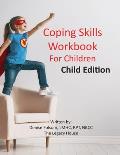 Coping Skills Workbook for Children: Child Edition