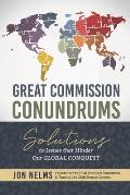 Great Commission Conundrums: Solutions to issues that hinder our global conquest
