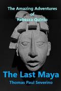 The Last Maya: The Amazing Adventures of Rebecca Quinto