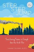 Step Step Jump - Transforming Trauma to Triumph from the 46th Floor