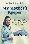 My Mother's Keeper: One family's journey through dementia