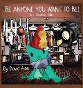 Be Anyone You Want To Be!: A T-Rextra Tale