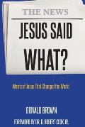 Jesus Said What?