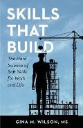 Skills That Build: The Hard Science of Soft Skills for Work and Life