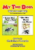 My Two Dogs - Their Two Stories: Two Complete Books in One