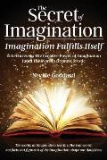 The Secret of Imagination, Imagination Fulfills itself: 12 Lectures On The Creative Power of Imagination