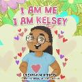 I Am Me I Am Kelsey