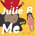 Julie B and Me Julie B y Yo: Bilingual Children's Book - English Spanish