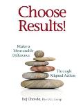 Choose Results! Make a Measurable Difference Through Aligned Action