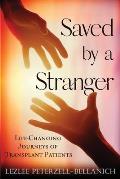 Saved by a Stranger: Life Changing Journeys of Transplant Patients