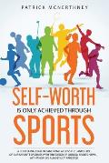 Self-Worth Is Only Achieved Through Sports