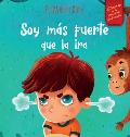 Soy m?s fuerte que la ira: Libro ilustrado acerca del manejo de la ira y c?mo lidiar con las emociones de los ni?os (El mundo de las emociones y