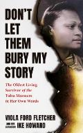 Dont Let Them Bury My Story The Oldest Living Survivor of the Tulsa Race Massacre in Her Own Words