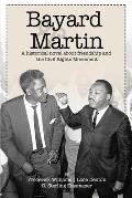 Bayard and Martin: A Historical Novel About a Friendship and the Civil Rights Movement