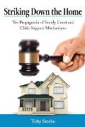 Striking Down the Home: The Propaganda of Family Court and Child Support Mechanisms