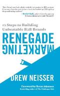 Renegade Marketing: 12 Steps to Building Unbeatable B2B Brands