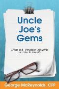 Uncle Joe's Gems: Small But Valuable Thoughts on Life & Wealth