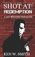 Shot at Redemption: A Jay Mendes Thriller
