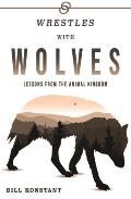 Wrestles With Wolves Lessons from the Animal Kingdom
