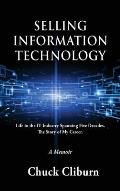 Selling Information Technology: Life in the IT Industry Spanning Five Decades. The Story of My Career.