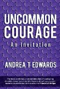 Uncommon Courage: An Invitation