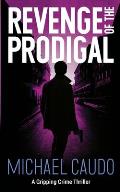 Revenge of the Prodigal: A Gripping Crime Thriller