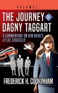The Journey of Dagny Taggart: A Commentary on Ayn Rand's Atlas Shrugged: Volume 1