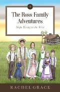 The Ross Family Adventures: Hope Rising In The West