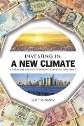 Investing in a New Climate: A Sustainable Approach to Investing & Living in a New Climate