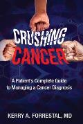 Crushing Cancer A Patient's Complete Guide to