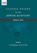 Classic Essays on the Jewish Question: 1850 to 1945