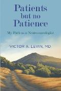 Patients but no Patience: My Path as a Neuro-Oncologist