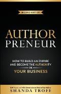 Authorpreneur: How to Build an Empire and Become the Authority in Your Business