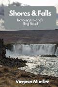 Shores & Falls: Traveling Iceland's Ring Road