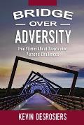 Bridge Over Adversity: True Stories About Overcoming Personal Challenges