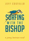 Surfing with the Bishop: A Funny, Business Novel