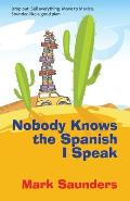 Nobody Knows the Spanish I Speak