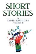 Short Stories by Indie Authors Volume 4