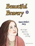 Beautiful Bravery: Queen Esther's Story