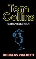 Tom Collins: A 'Slightly Crooked' Novel
