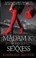 Madam K's Road to Sexxess: Sophisticated Romance: A Relationship Advisor's Steamy Tell-All Story of Love and Success