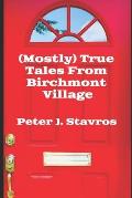 (Mostly) True Tales From Birchmont Village
