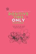 Positive Vibes ONLY Syndrome: 21 Days of Affirmations for Productivity & Peace