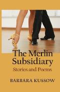 The Merlin Subsidiary: Stories and Poems