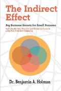 The Indirect Effect: Big Business Secrets for Small Business